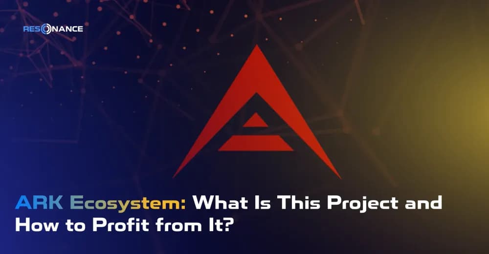 ARK Ecosystem: What Is This Project and How to Profit from It?