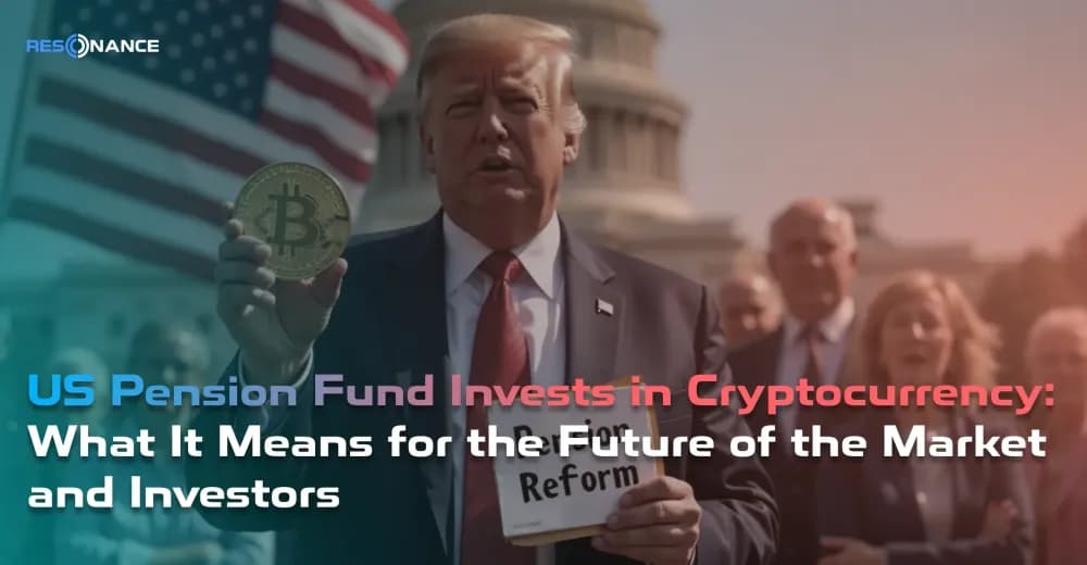 US Pension Fund Invests in Cryptocurrency: What It Means for the Future of the Market and Investors
