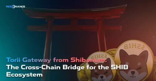 Torii Gateway from Shibarium: The Cross-Chain Bridge for the SHIB Ecosystem