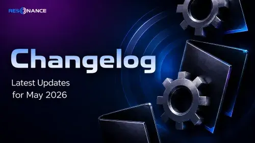 All Resonance Platform Updates for May 2026 | Changelog